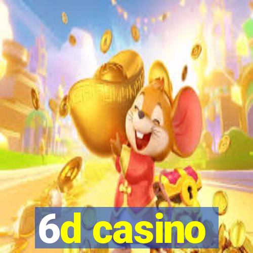 6d casino